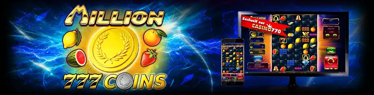 La machine à sous électrisante Million 777 Coins, disponible sur ordinateur et mobile en exclusivité sur casino770, avec des symboles classiques de fruits et de pièces.
